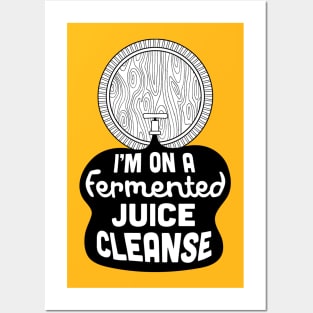 I'm on a Fermented Juice Cleanse Posters and Art